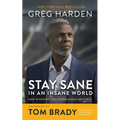 Stay Sane in an Insane World: How to Control the Controllables and Thrive - Hardcover