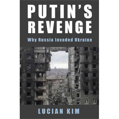 Putin's Revenge: Why Russia Invaded Ukraine - Hardcover