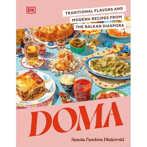 Doma: Traditional Flavors and Modern Recipes from the Balkan Diaspora - Hardcover