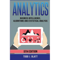 Analytics: Business Intelligence, Algorithms and Statistical Analysis - Paperback