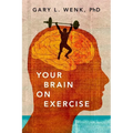 Your Brain on Exercise - Hardcover