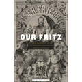Our Fritz: Emperor Frederick III and the Political Culture of Imperial Germany - Hardcover