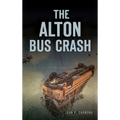 The Alton Bus Crash - Hardcover