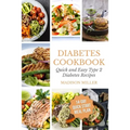 Diabetes Cookbook: Quick and Easy Diabetes Type 2 Recipes - 14-Day Quick Start Meal Plan - Paperback