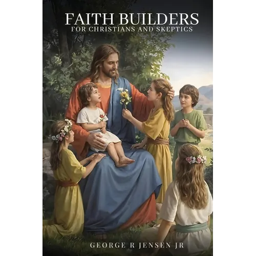 Faith Builders: For Christians and Skeptics - Paperback