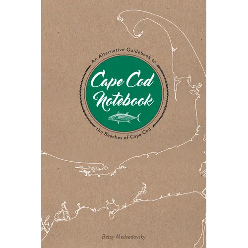 Cape Cod Notebook: An Alternative Guidebook to the Beaches of Cape Cod - Paperback