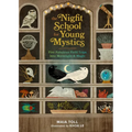 The Night School for Young Mystics: Five Fabulous Field Trips Into Moonlight and Magic - Hardcover