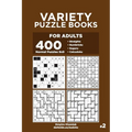 Variety Puzzle Books for Adults - 400 Normal Puzzles 9x9: Straights, Numbricks, Suguru, Calcudoku (Volume 2) - Paperback