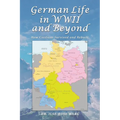 German Life in WWII and Beyond: How Civilians Survived and Rebuilt - Paperback