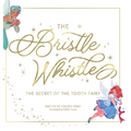 The Bristle Whistle *Book Only*: The Secret of the Tooth Fairy - Hardcover