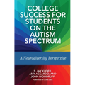 College Success for Students on the Autism Spectrum: A Neurodiversity Perspective - Paperback