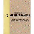 The Encyclopedia of Mediterranean: Over 350 Recipes from the Center of the Culinary World - Hardcover