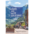 A Dusty and Sun Lit Sort of Place - Paperback