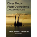 Diver Medic Field Operations: A Practical Guide - Paperback