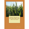 Biofuels Manufacture from Renewables other than Corn Starch - Paperback