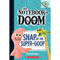 Snap of the Super-Goop: A Branches Book (the Notebook of Doom #10): Volume 10 - Paperback