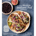 The Essential Mexican Instant Pot Cookbook: Authentic Flavors and Modern Recipes for Your Electric Pressure Cooker - Hardcover