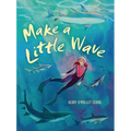 Make a Little Wave - Hardcover