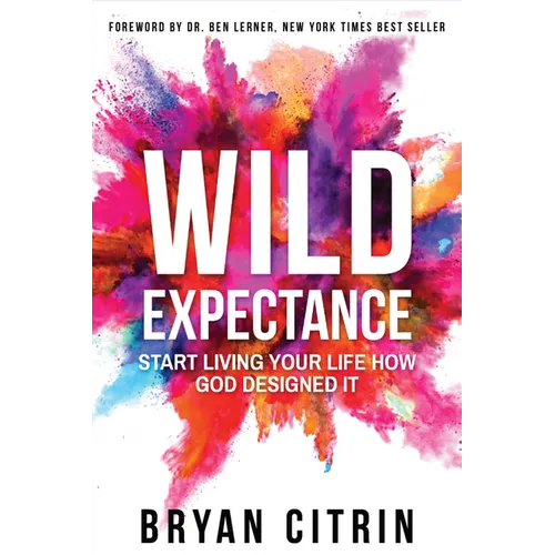 Wild Expectance: Start Living Your Life How God Designed It - Hardcover