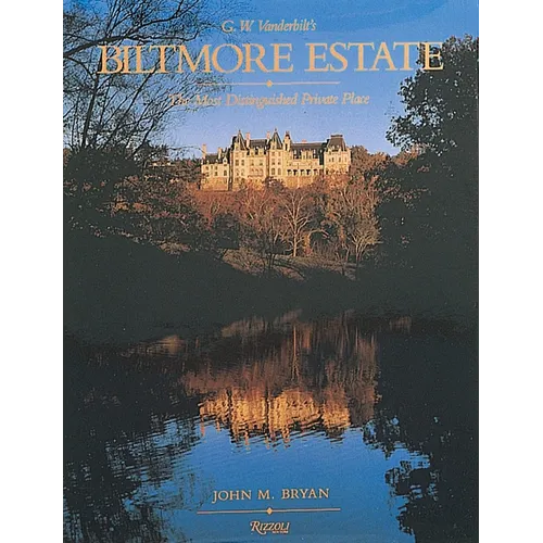 Biltmore Estate: The Most Distinguished Private Place - Hardcover