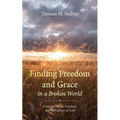 Finding Freedom and Grace in a Broken World - Paperback