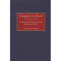 Comedy in Music: A Historical Bibliographical Resource Guide - Hardcover