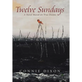 Twelve Sundays: A Novel Based on True Events - Hardcover