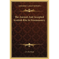 The Ancient And Accepted Scottish Rite In Freemasonry - Hardcover