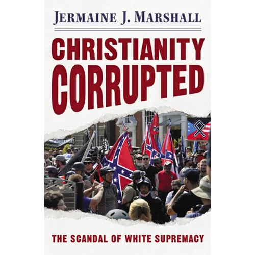 Christianity Corrupted: The Scandal of White Supremacy - Paperback