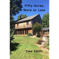 Fifty Acres, More or Less - Paperback