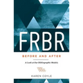 FRBR, Before and After: A Look at Our Bibliographic Models - Paperback