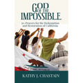 God of the Impossible!: 30-Prayers for the Redemption and Restoration of California - Paperback