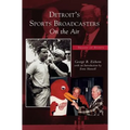 Detroit's Sports Broadcasters: On the Air - Hardcover
