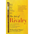 The Art of Rivalry: Four Friendships, Betrayals, and Breakthroughs in Modern Art - Paperback