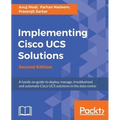 Implementing Cisco UCS Solutions - Second Edition: Deploy, manage, and automate your datacenter - Paperback