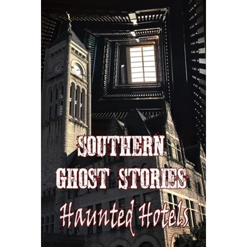 Southern Ghost Stories: Haunted Hotels - Paperback