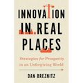 Innovation in Real Places: Strategies for Prosperity in an Unforgiving World - Hardcover