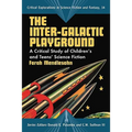 The Inter-Galactic Playground: A Critical Study of Children's and Teens' Science Fiction - Paperback