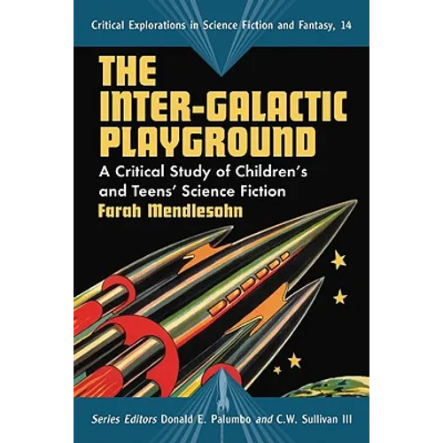 The Inter-Galactic Playground: A Critical Study of Children's and Teens' Science Fiction - Paperback