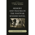 Memory and Trauma in the Postwar Spanish Novel: Revisiting the Past - Paperback