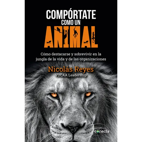 Compórtate Como Un Animal / Behave Like an Animal: Liderazgo - Paperback