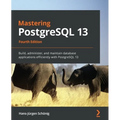 Mastering PostgreSQL 13: Build, administer, and maintain database applications efficiently with PostgreSQL 13 - Paperback