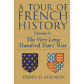 A Tour of French History: The Very Long Hundred Years' War - Paperback