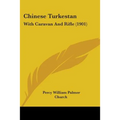 Chinese Turkestan: With Caravan And Rifle (1901) - Paperback