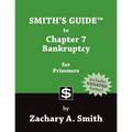 Smith's Guide to Chapter 7 Bankruptcy for Prisoners - Paperback