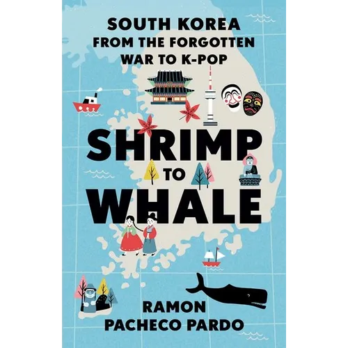 Shrimp to Whale: South Korea from the Forgotten War to K-Pop - Paperback
