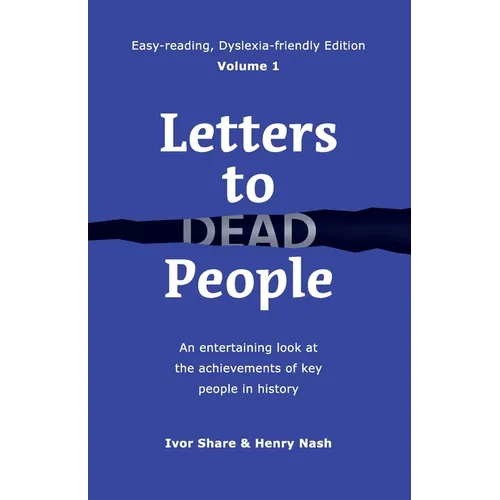 Letters to Dead People (Dyslexia-friendly Edition, Volume 1): An entertaining look at the achievements of key people in history - Paperback