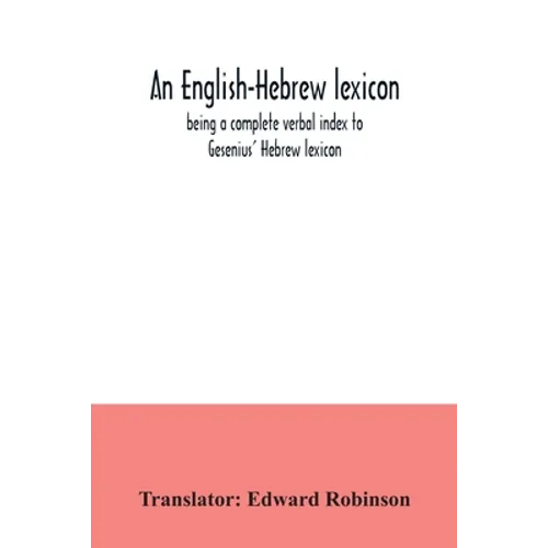 An English-Hebrew lexicon, being a complete verbal index to Gesenius' Hebrew lexicon - Paperback