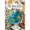 The Blue Plate: A Food Lover's Guide to Climate Chaos - Hardcover