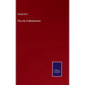 The Life of Mohammed - Hardcover